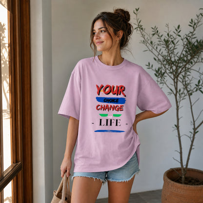 Premium Oversized Motivational Tee | Your Choice Change Your Life T-Shirt