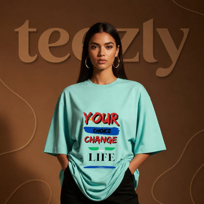 Premium Oversized Motivational Tee | Your Choice Change Your Life T-Shirt