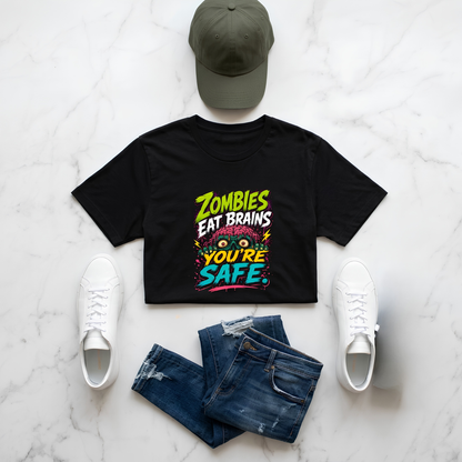 Zombies Eat Brains You're Safe – Funny Graphic T-Shirt | Teezly.in