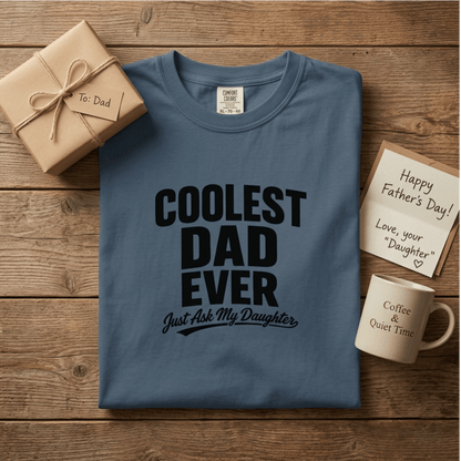Coolest Dad Ever, Just Ask My Daughter – Funny Cotton Tshirt for Dad | Father's Day Gift