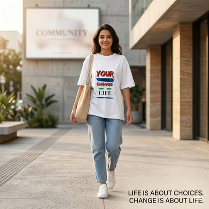 Premium Oversized Motivational Tee | Your Choice Change Your Life T-Shirt