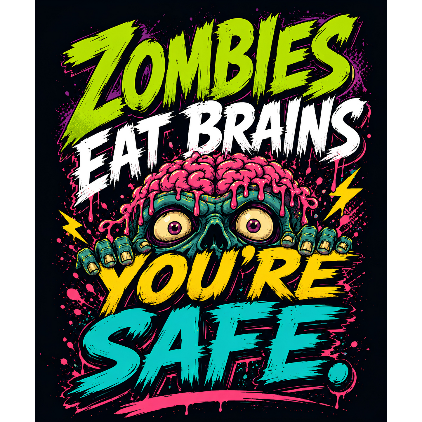 Zombies Eat Brains You're Safe – Funny Graphic T-Shirt | Teezly.in