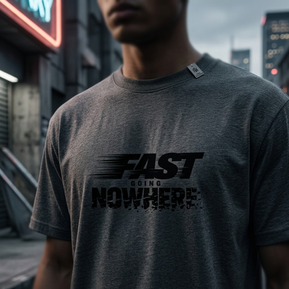 Fast Going Nowhere Graphic Tee – Unisex Streetwear
